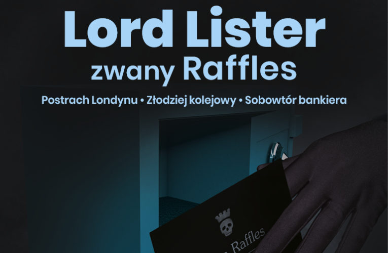 Lord Lister, zwany Raffles: Tomy 1-3: Postrach Londynu, Złodziej kolejowy, Sobowtór bankiera