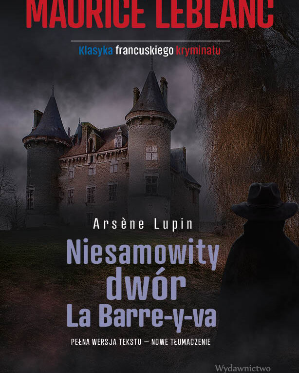 Maurice Leblanc, Arsene Lupin, Niesamowity dwór La Barre-y-va